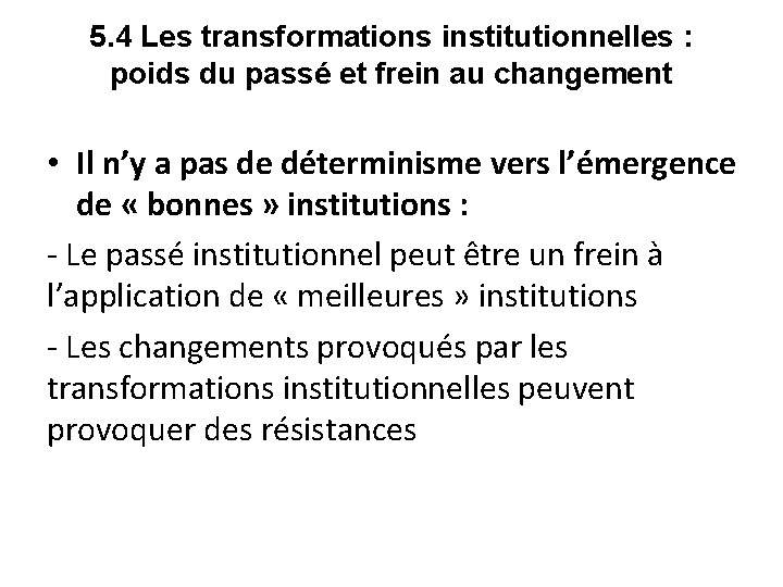 5. 4 Les transformations institutionnelles : poids du passé et frein au changement •