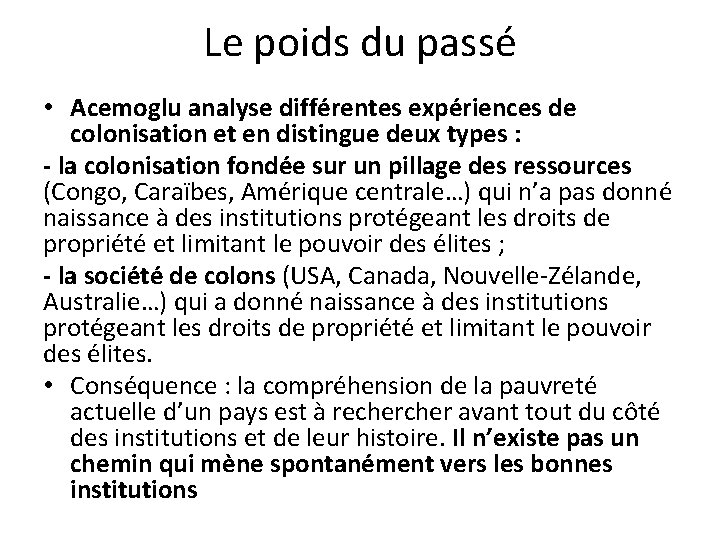 Le poids du passé • Acemoglu analyse différentes expériences de colonisation et en distingue