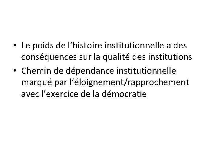 • Le poids de l’histoire institutionnelle a des conséquences sur la qualité des