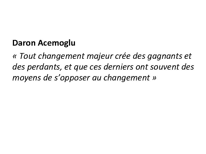 Daron Acemoglu « Tout changement majeur crée des gagnants et des perdants, et que