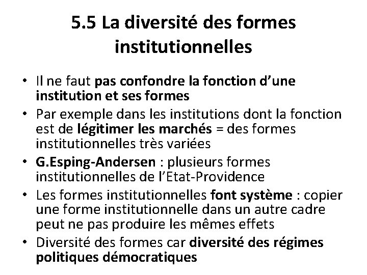 5. 5 La diversité des formes institutionnelles • Il ne faut pas confondre la