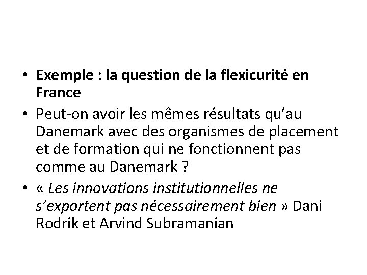  • Exemple : la question de la flexicurité en France • Peut-on avoir