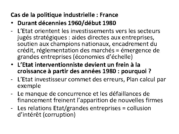 Cas de la politique industrielle : France • Durant décennies 1960/début 1980 - L’Etat