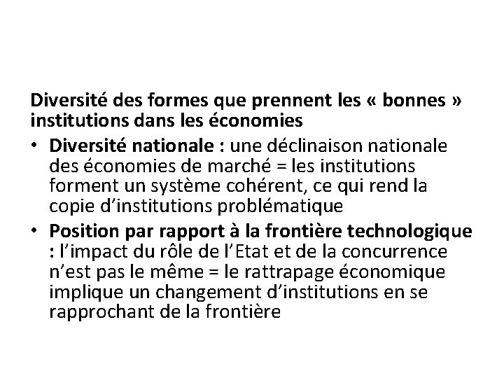 Diversité des formes que prennent les « bonnes » institutions dans les économies •
