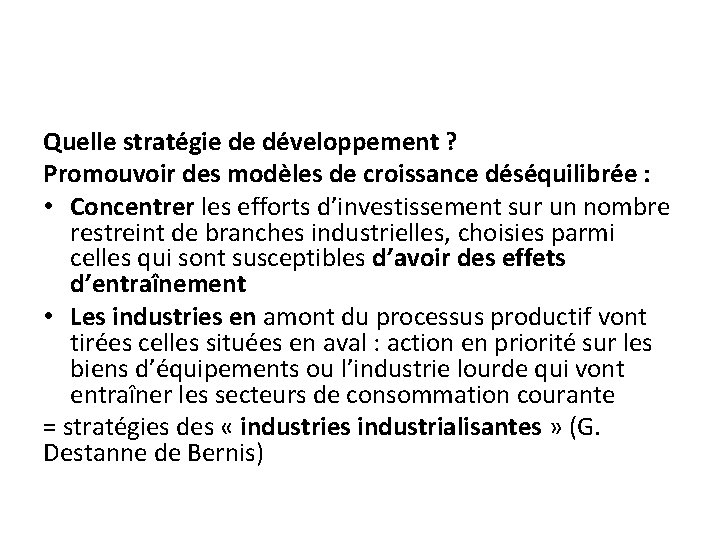 Quelle stratégie de développement ? Promouvoir des modèles de croissance déséquilibrée : • Concentrer