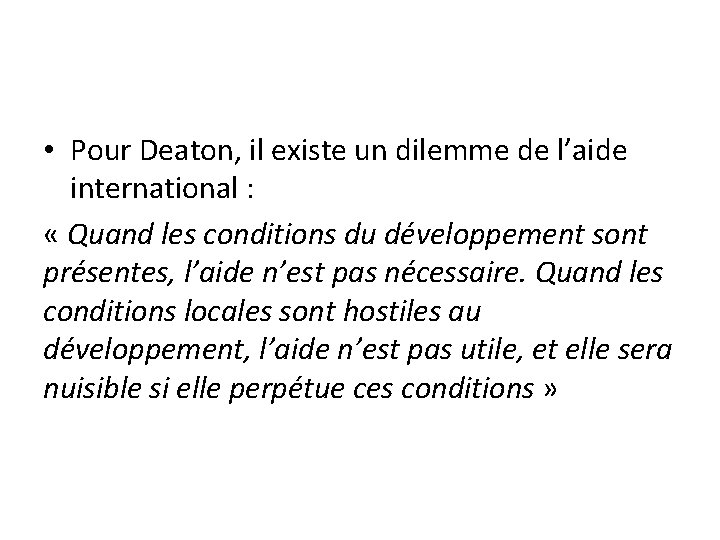  • Pour Deaton, il existe un dilemme de l’aide international : « Quand