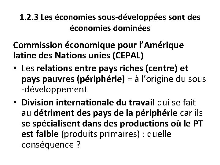 1. 2. 3 Les économies sous-développées sont des économies dominées Commission économique pour