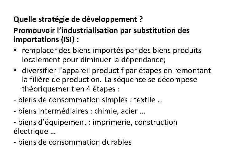 Quelle stratégie de développement ? Promouvoir l’industrialisation par substitution des importations (ISI) : •