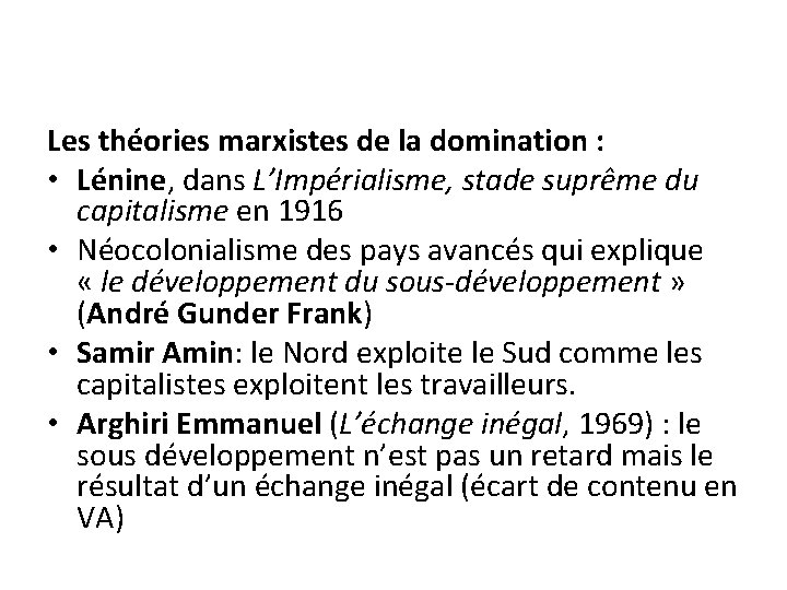 Les théories marxistes de la domination : • Lénine, dans L’Impérialisme, stade suprême du