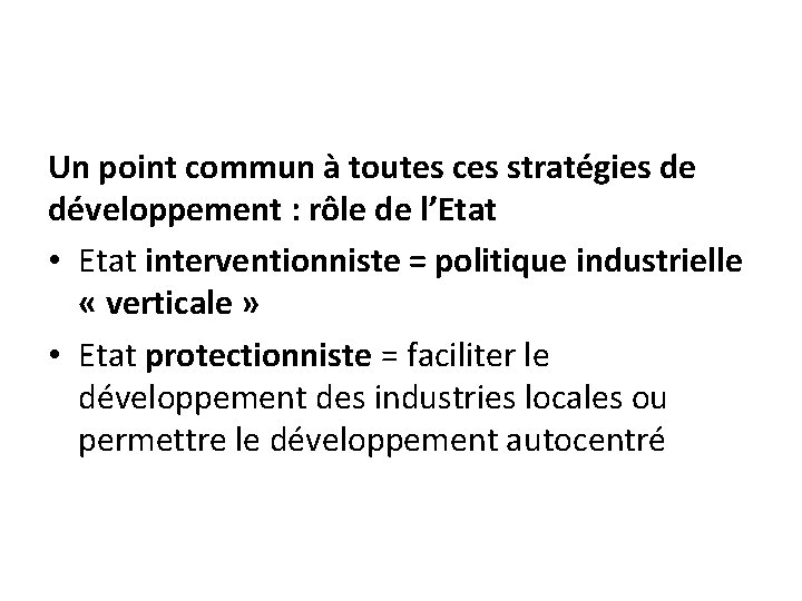 Un point commun à toutes ces stratégies de développement : rôle de l’Etat •