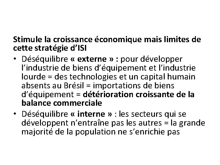 Stimule la croissance économique mais limites de cette stratégie d’ISI • Déséquilibre « externe