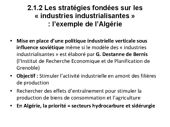 2. 1. 2 Les stratégies fondées sur les « industries industrialisantes » : l’exemple