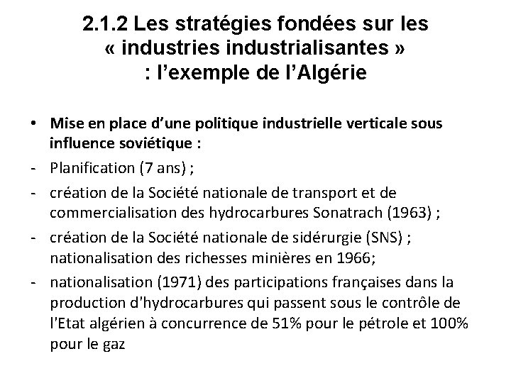 2. 1. 2 Les stratégies fondées sur les « industries industrialisantes » : l’exemple