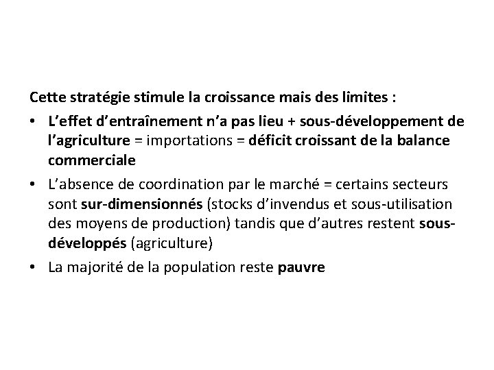 Cette stratégie stimule la croissance mais des limites : • L’effet d’entraînement n’a pas