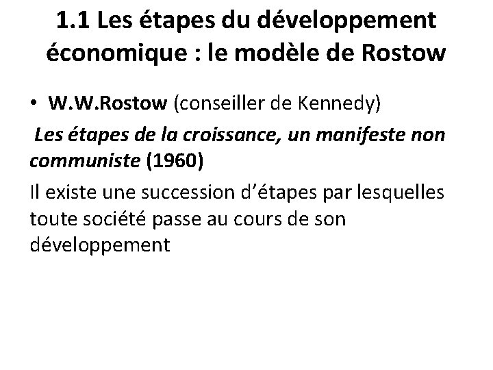 1. 1 Les étapes du développement économique : le modèle de Rostow • W.