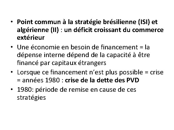  • Point commun à la stratégie brésilienne (ISI) et algérienne (II) : un