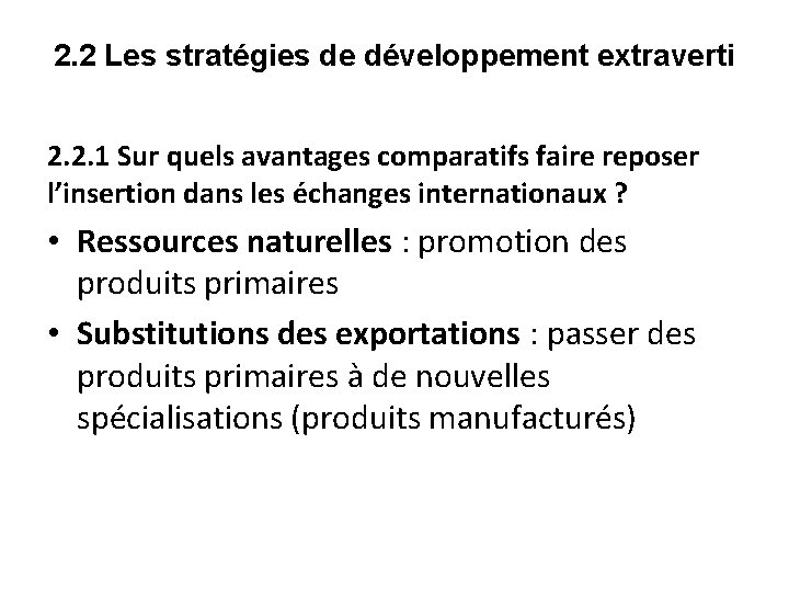 2. 2 Les stratégies de développement extraverti 2. 2. 1 Sur quels avantages comparatifs