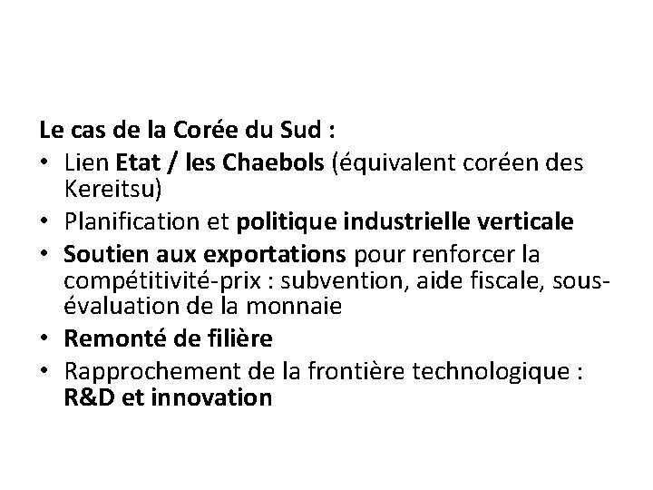 Le cas de la Corée du Sud : • Lien Etat / les Chaebols