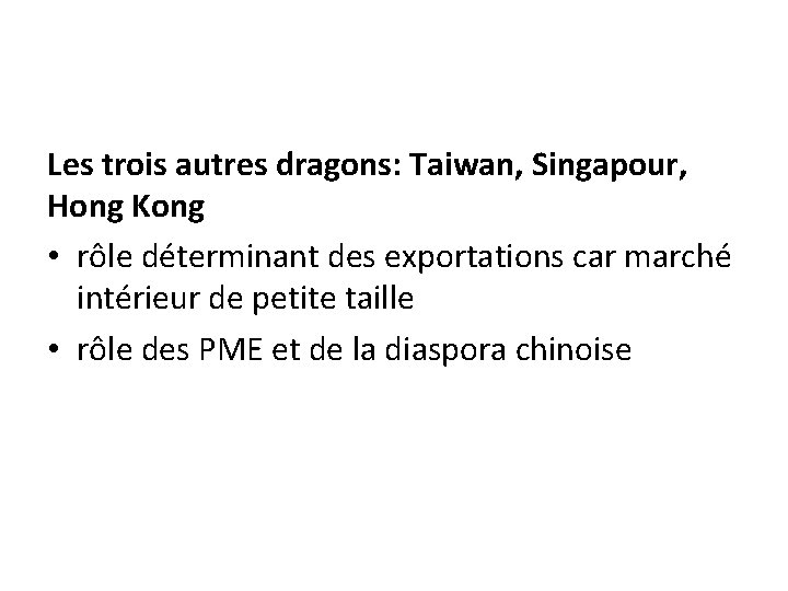 Les trois autres dragons: Taiwan, Singapour, Hong Kong • rôle déterminant des exportations car