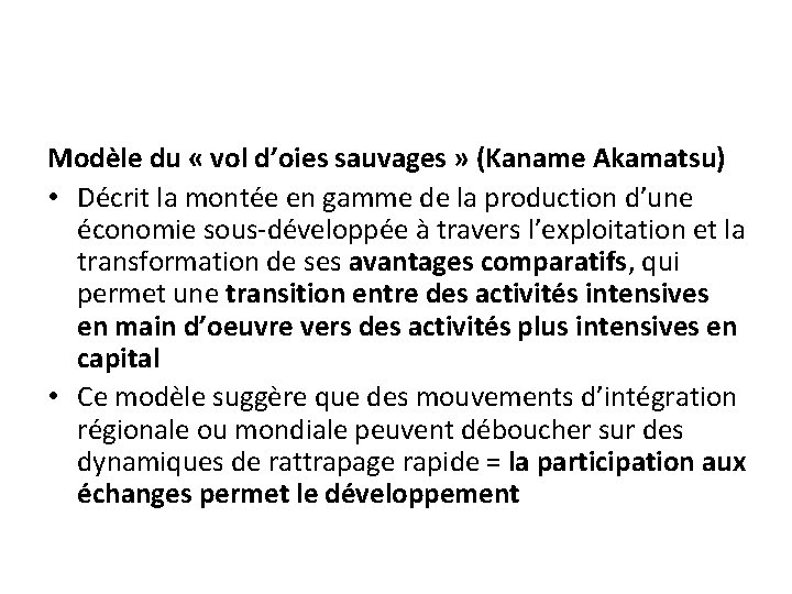 Modèle du « vol d’oies sauvages » (Kaname Akamatsu) • Décrit la montée en