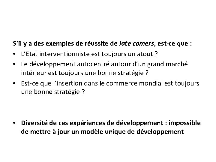 S’il y a des exemples de réussite de late comers, est-ce que : •
