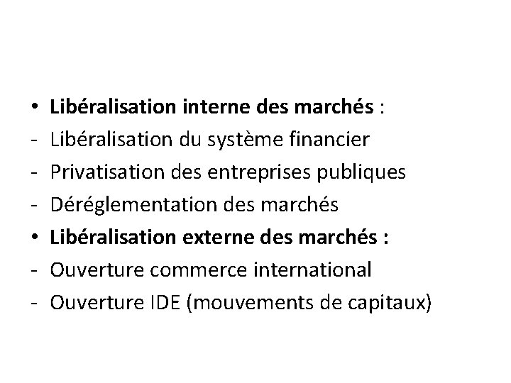  • • - Libéralisation interne des marchés : Libéralisation du système financier Privatisation