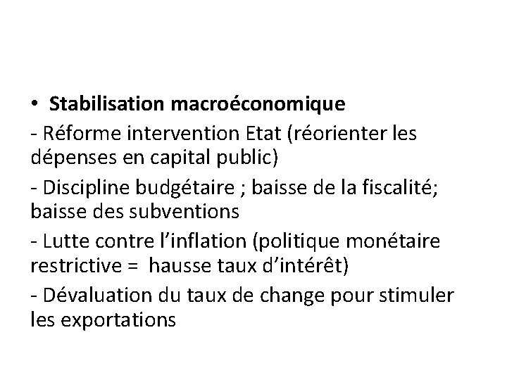  • Stabilisation macroéconomique - Réforme intervention Etat (réorienter les dépenses en capital public)