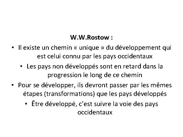 W. W. Rostow : • Il existe un chemin « unique » du développement