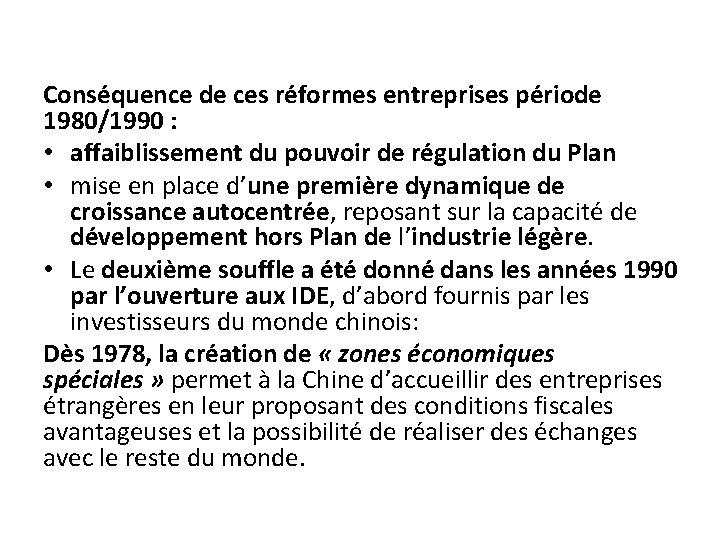 Conséquence de ces réformes entreprises période 1980/1990 : • affaiblissement du pouvoir de régulation