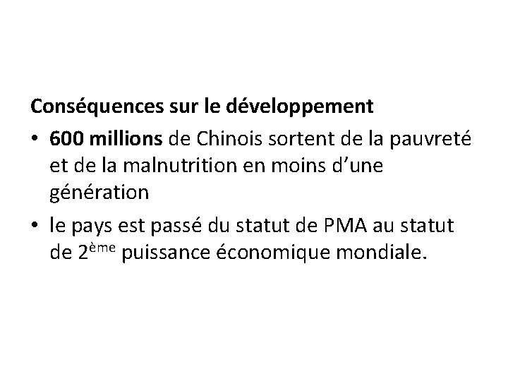 Conséquences sur le développement • 600 millions de Chinois sortent de la pauvreté et
