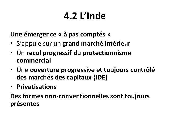 4. 2 L’Inde Une émergence « à pas comptés » • S’appuie sur un