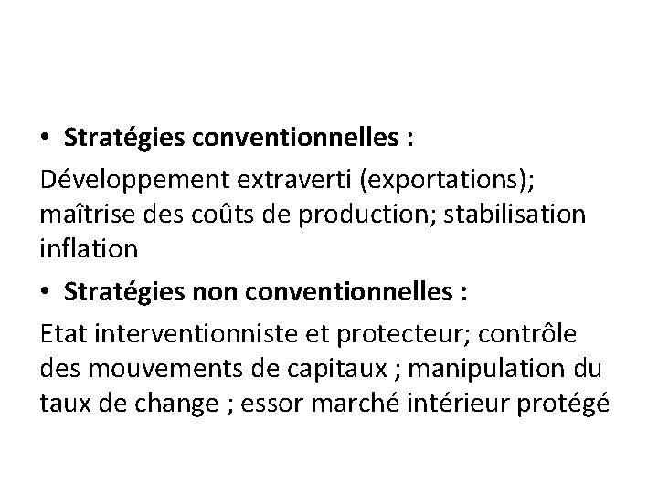  • Stratégies conventionnelles : Développement extraverti (exportations); maîtrise des coûts de production; stabilisation