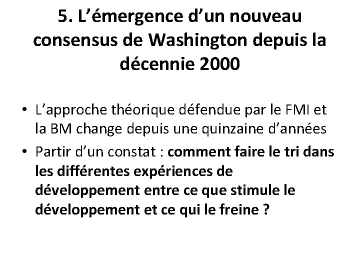 5. L’émergence d’un nouveau consensus de Washington depuis la décennie 2000 • L’approche théorique