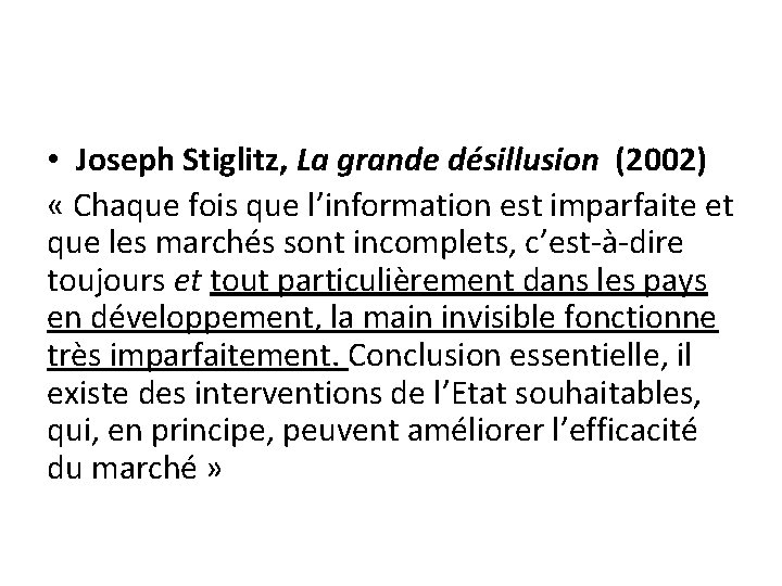  • Joseph Stiglitz, La grande désillusion (2002) « Chaque fois que l’information est