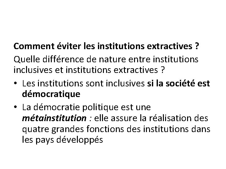 Comment éviter les institutions extractives ? Quelle différence de nature entre institutions inclusives et
