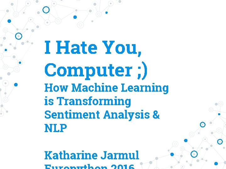I Hate You, Computer ; ) How Machine Learning is Transforming Sentiment Analysis &