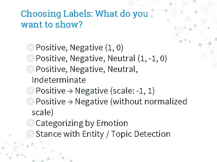 Choosing Labels: What do you want to show? ◎Positive, Negative (1, 0) ◎Positive, Negative,