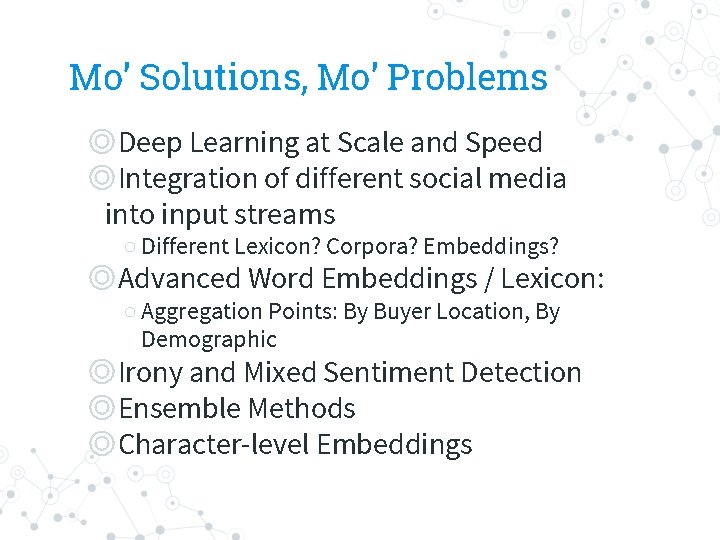 Mo’ Solutions, Mo’ Problems ◎Deep Learning at Scale and Speed ◎Integration of different social