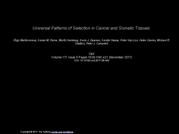 Universal Patterns of Selection in Cancer and Somatic Tissues Iñigo Martincorena, Keiran M. Raine,