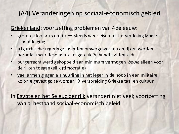 (A 4) Veranderingen op sociaal-economisch gebied Griekenland: voortzetting problemen van 4 de eeuw: •