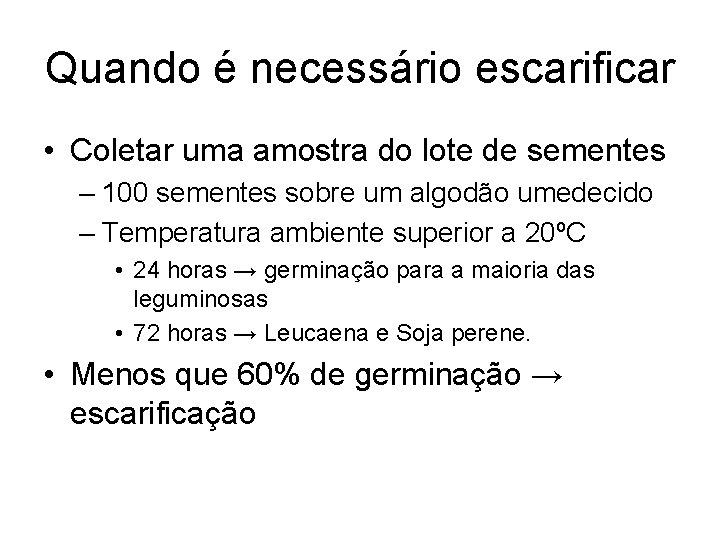 Quando é necessário escarificar • Coletar uma amostra do lote de sementes – 100