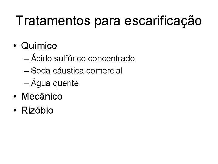 Tratamentos para escarificação • Químico – Ácido sulfúrico concentrado – Soda cáustica comercial –