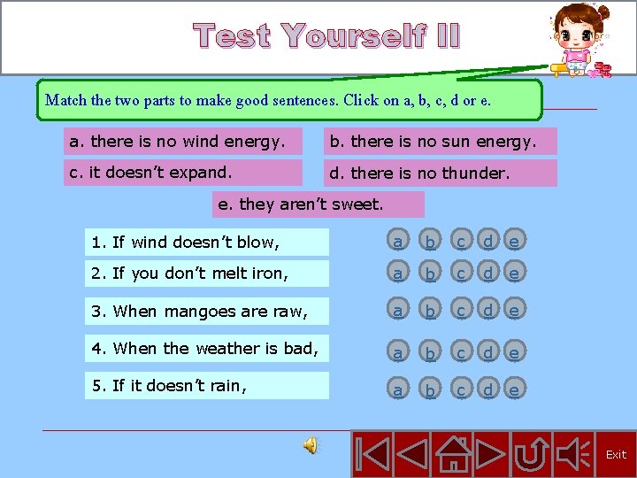 Test Yourself II Match the two parts to make good sentences. Click on a,