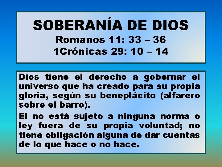 SOBERANÍA DE DIOS Romanos 11: 33 – 36 1 Crónicas 29: 10 – 14