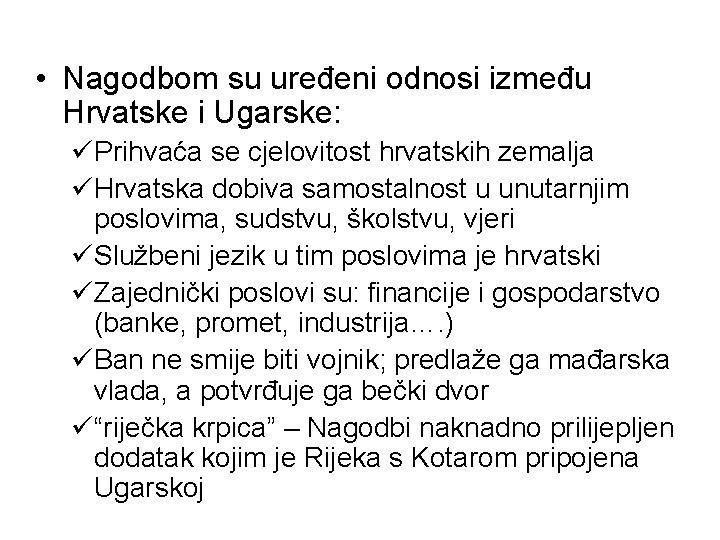  • Nagodbom su uređeni odnosi između Hrvatske i Ugarske: üPrihvaća se cjelovitost hrvatskih