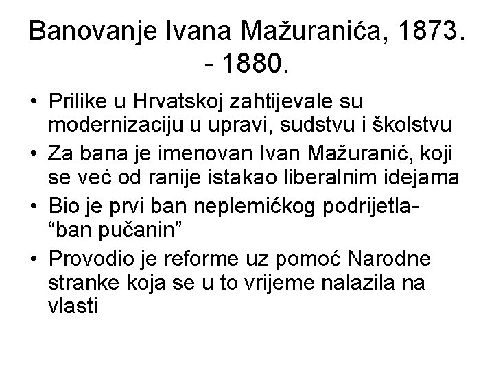 Banovanje Ivana Mažuranića, 1873. - 1880. • Prilike u Hrvatskoj zahtijevale su modernizaciju u