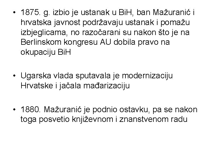  • 1875. g. izbio je ustanak u Bi. H, ban Mažuranić i hrvatska