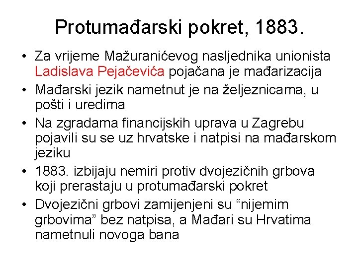 Protumađarski pokret, 1883. • Za vrijeme Mažuranićevog nasljednika unionista Ladislava Pejačevića pojačana je mađarizacija