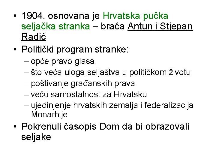  • 1904. osnovana je Hrvatska pučka seljačka stranka – braća Antun i Stjepan