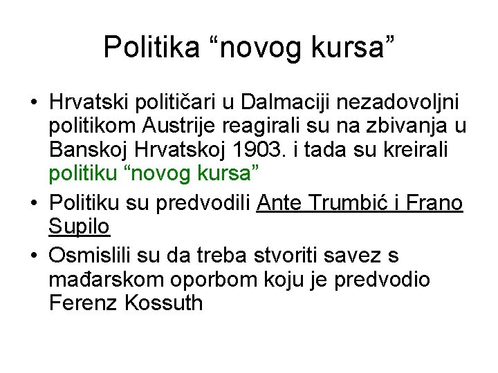 Politika “novog kursa” • Hrvatski političari u Dalmaciji nezadovoljni politikom Austrije reagirali su na